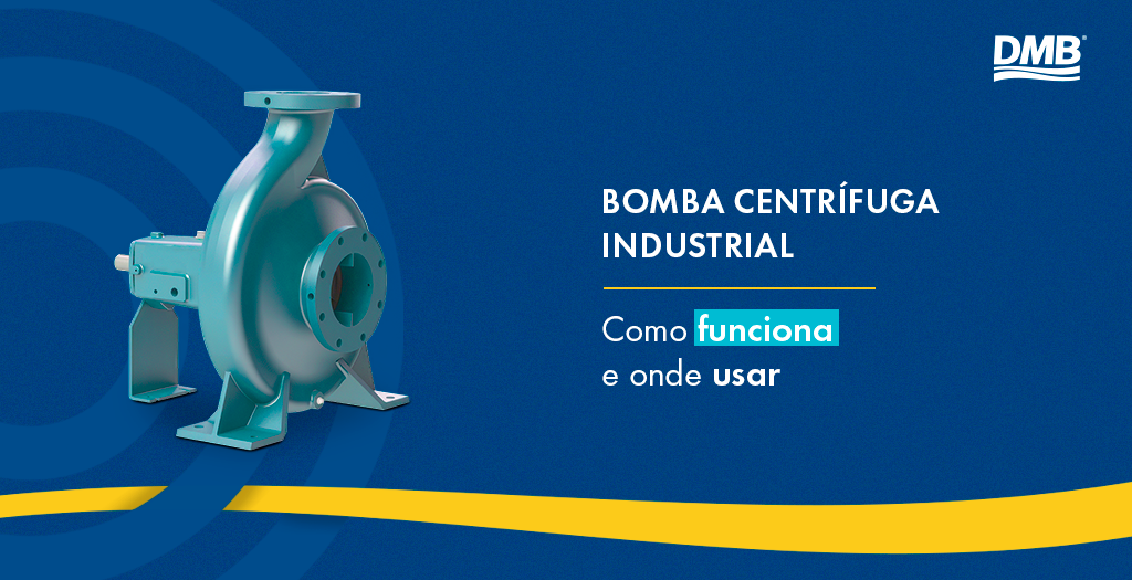 Bomba centrífuga industrial: como funciona e onde aplicar