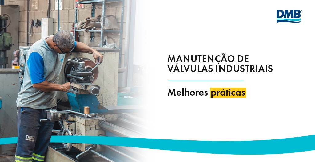 Manutenção de válvulas industriais: melhores práticas