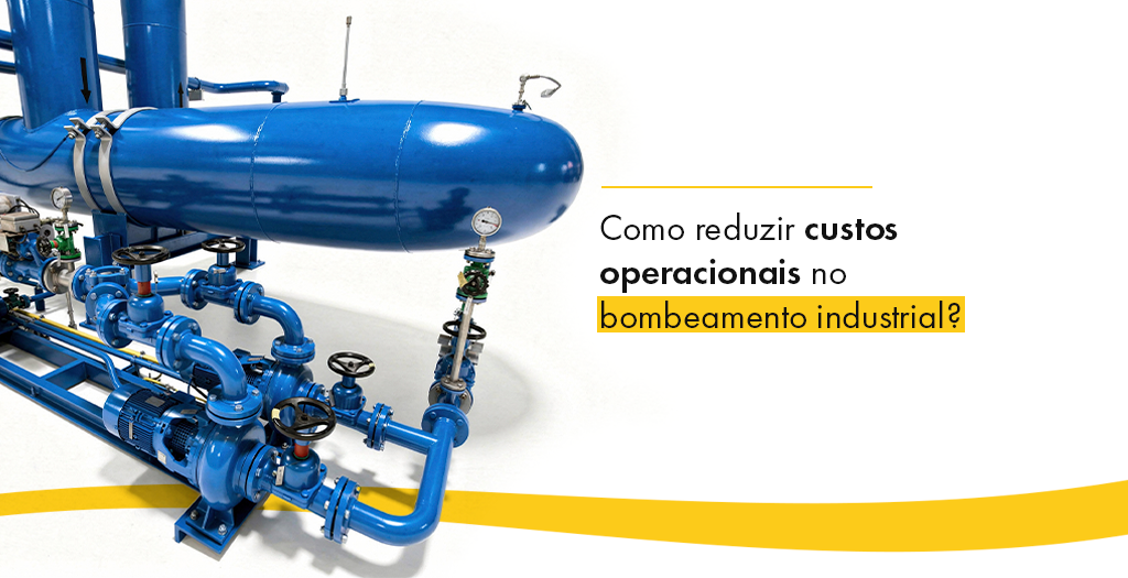 Como reduzir custos operacionais no bombeamento industrial